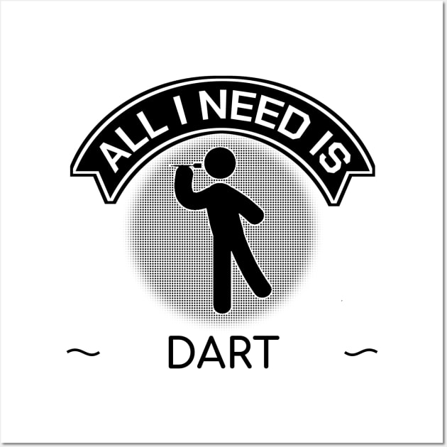 Darting All I Need Is Dart Arrow Target Bow Gift Wall Art by bigD